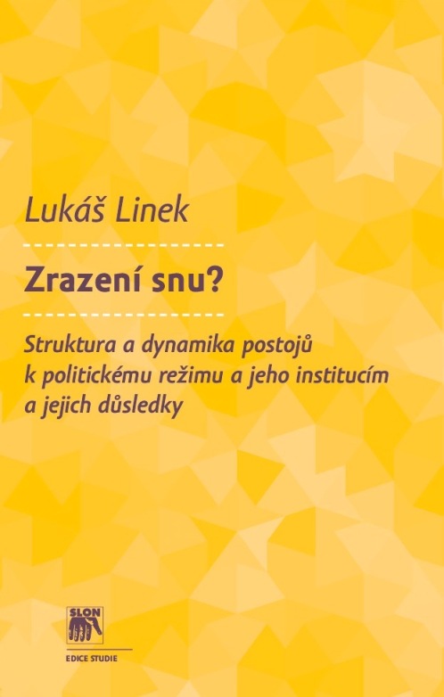 Zrazení snu? Struktura a dynamika postojů k politickému režimu a jeho institucím a jejich důsledky