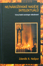 Ne/náboženské naděje intelektuálů. Vývoj české sociologie náboženství v mezinárodním a interdisciplinárním kontextu