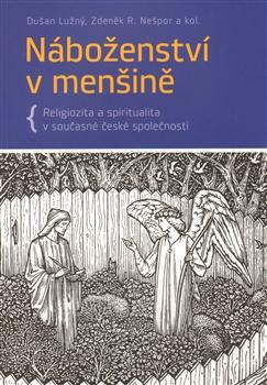 Náboženství v menšině. Religiozita a spiritualita v současné české společnosti. 