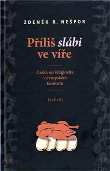 Příliš slábi ve víře. Česká ne/religiozita v evropském kontextu