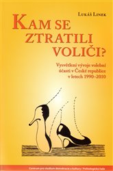 Kam se ztratili voliči? Vysvětlení vývoje volební účasti v České republice v letech 1990-2010