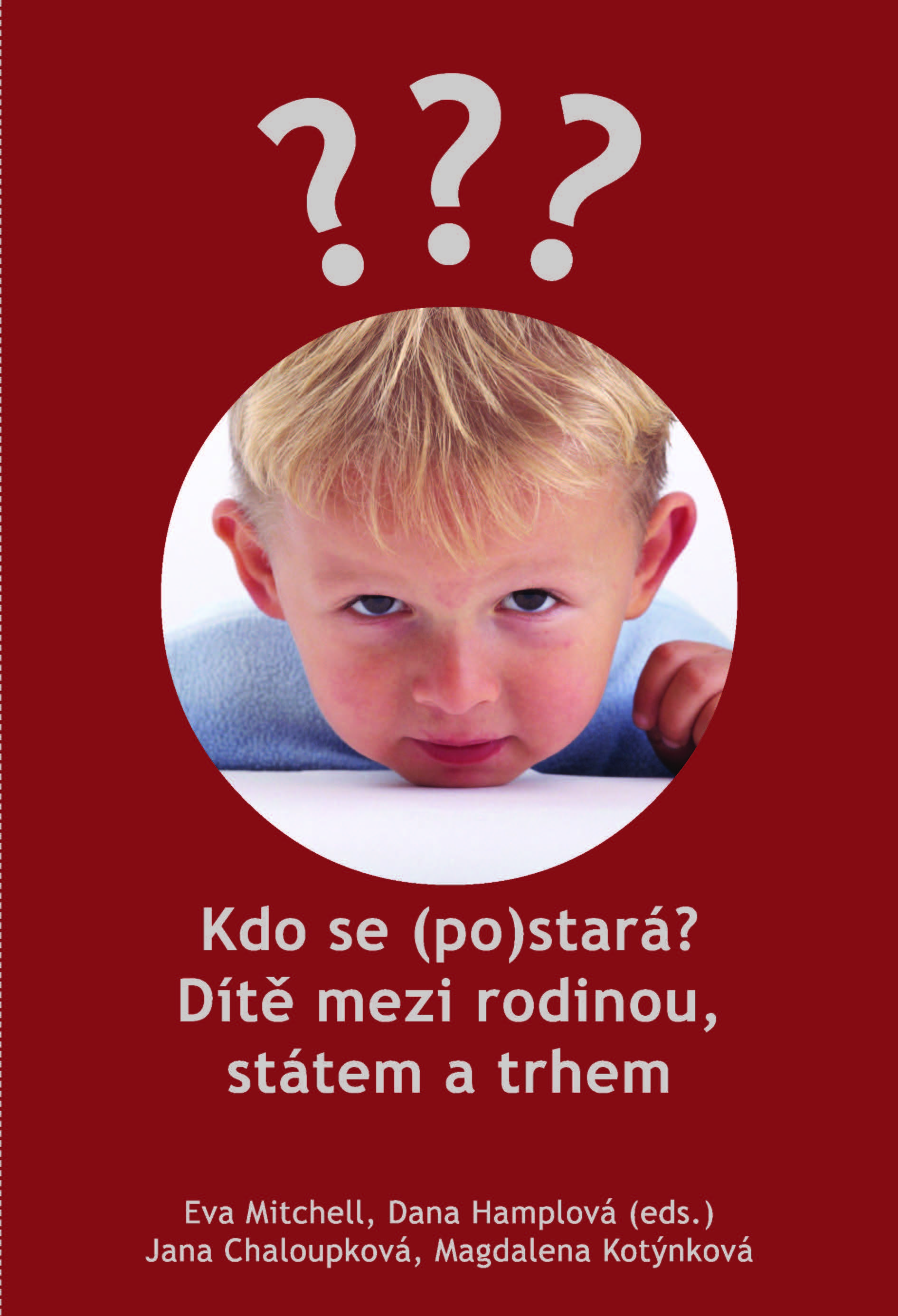 Kdo se (po)stará? Dítě mezi rodinou, státem a trhem