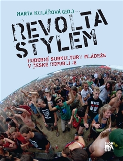 Revolta stylem: Hudební subkultury mládeže v současné ČR