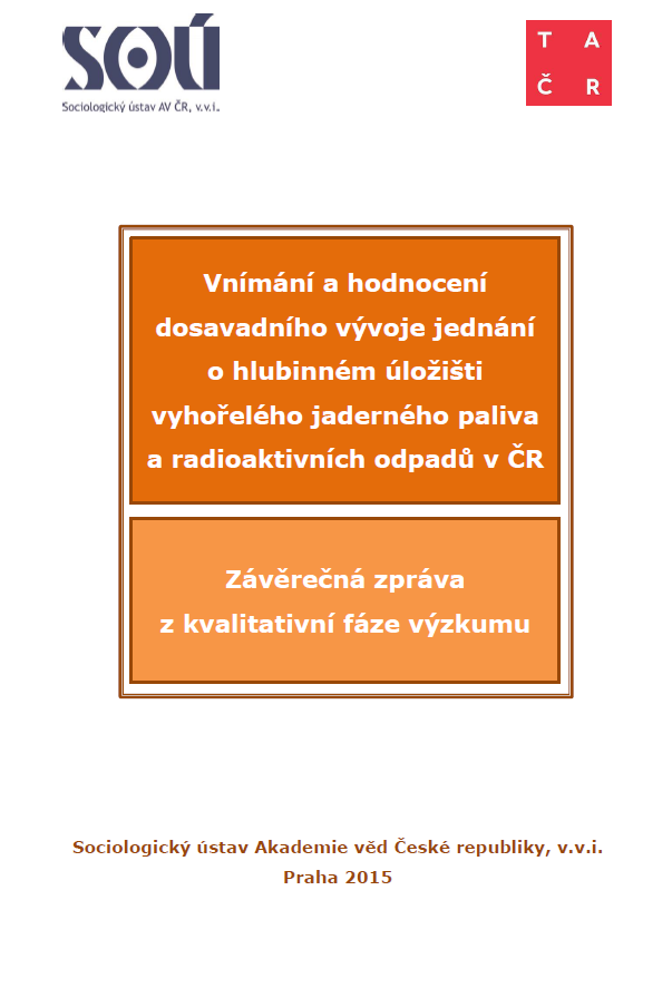 Vnímání a hodnocení dosavadního vývoje jednání o hlubinném úložišti vyhořelého jaderného paliva a radioaktivních odpadů v ČR. Závěrečná zpráva z kvalitativní fáze výzkumu