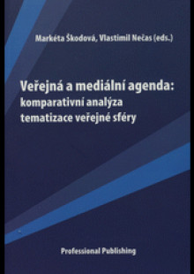 Veřejná a mediální agenda: komparativní analýza tematizace veřejné sféry